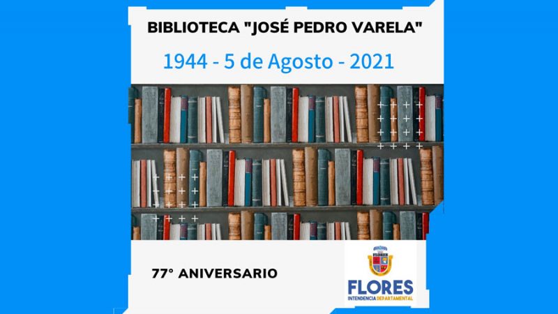 05.08.2021 Hoy la Biblioteca «José Pedro Varela» cumple su aniversario N°77