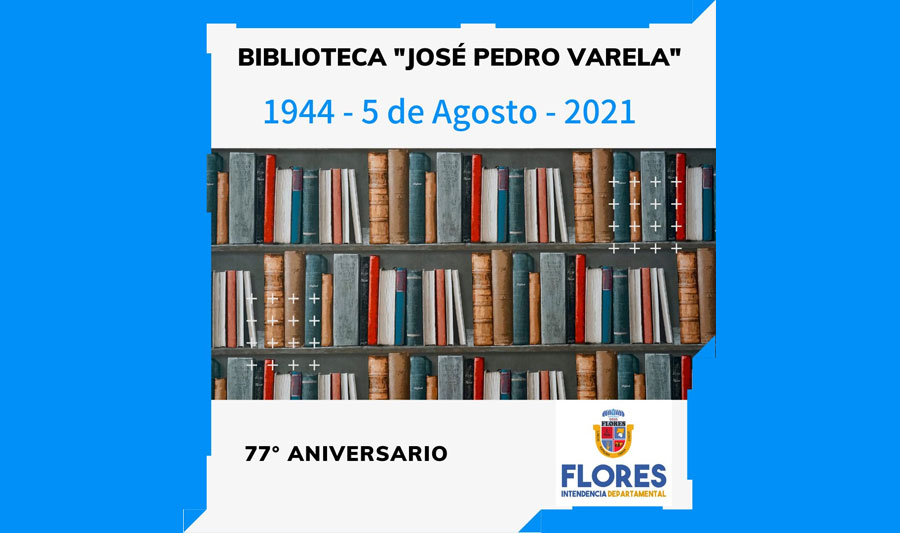 05.08.2021 Hoy la Biblioteca «José Pedro Varela» cumple su aniversario N°77